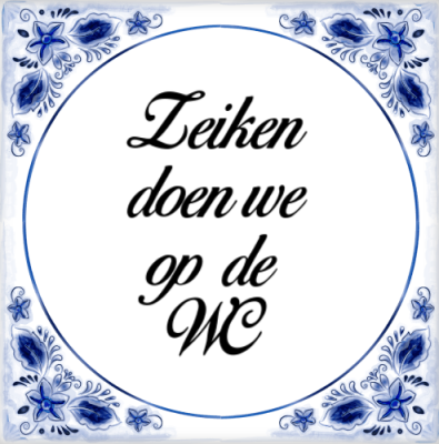Zeiken doen we op de wc Zeiken doen we op de wc